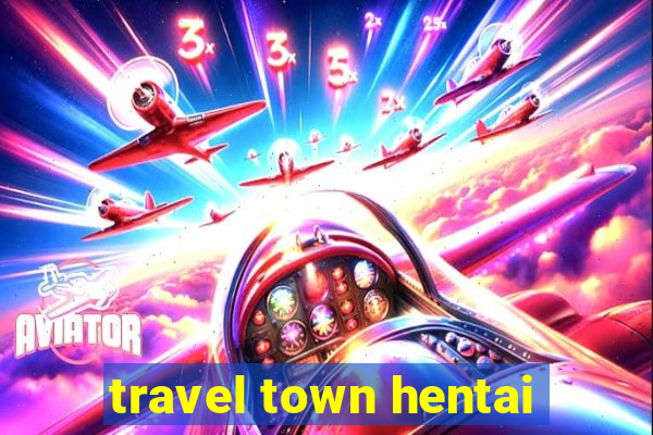 travel town hentai